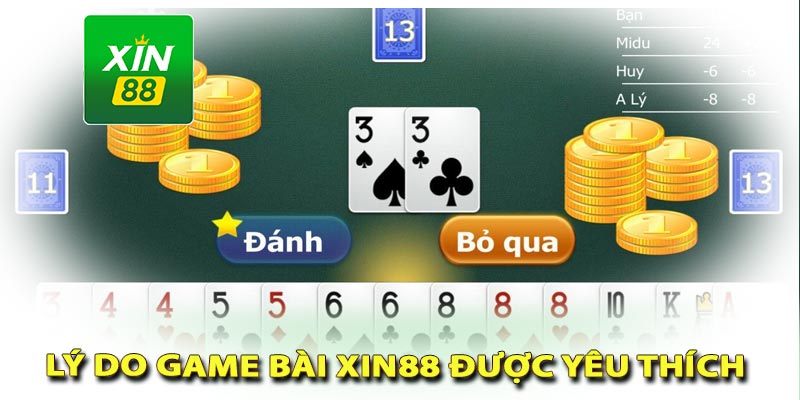 Lý do game bài xin88 thu hút người chơi